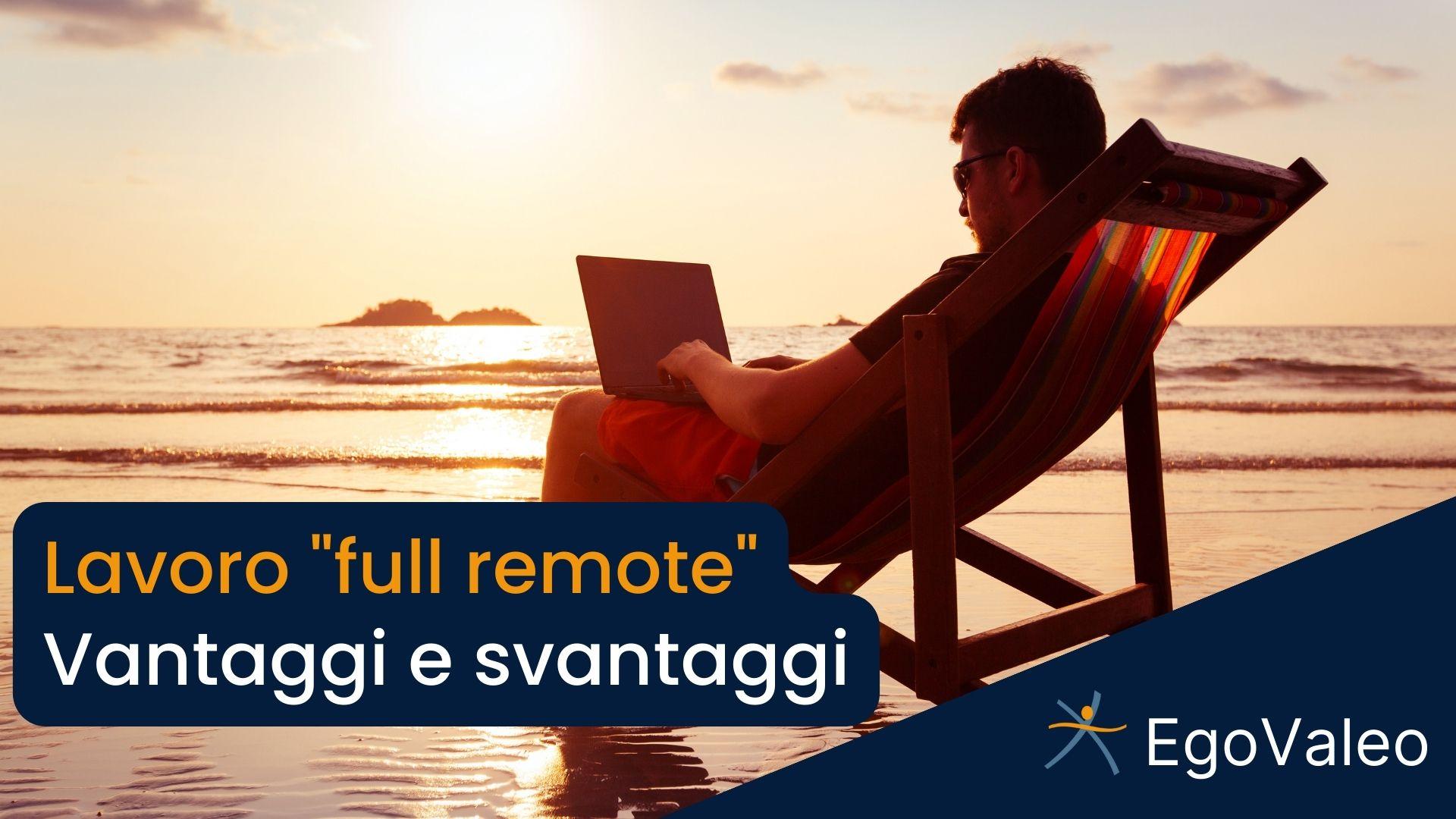 Lavoro full remote, vantaggi e svantaggi