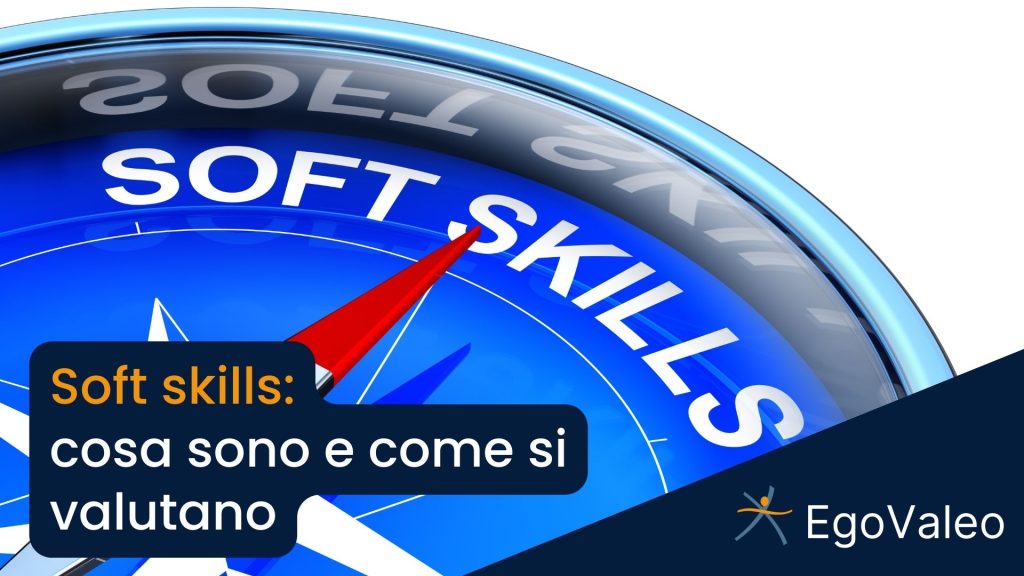 Soft skills: cosa sono e come si valutano